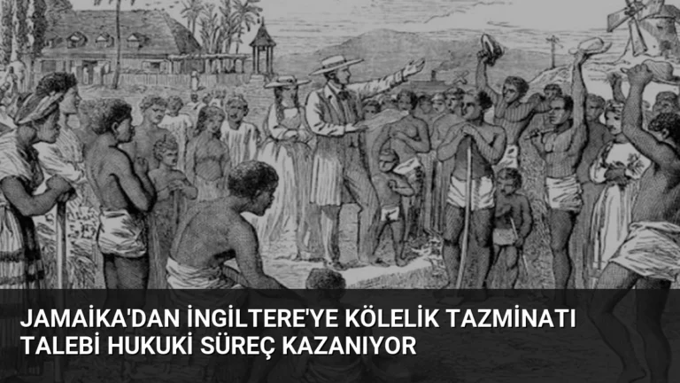 Jamaika’dan İngiltere’ye Kölelik Tazminatı Talebi Hukuki Süreç Kazanıyor
