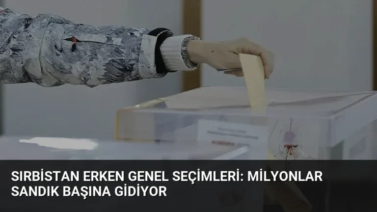 Sırbistan Erken Genel Seçimleri: Milyonlar Sandık Başına Gidiyor