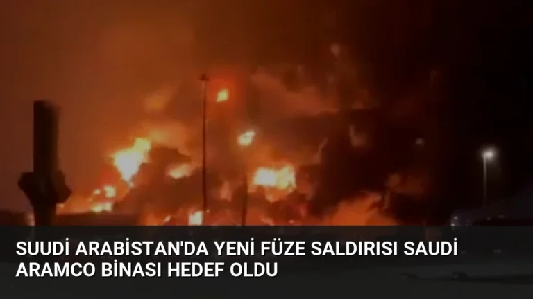 Suudi Arabistan’da Yeni Füze Saldırısı Saudi Aramco Binası Hedef Oldu