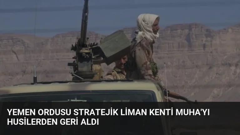 Yemen Ordusu Stratejik Liman Kenti Muha’yı Husilerden Geri Aldı